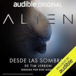 Alien-Desde-las-sombras-Narracion-en-Castellano-An-Audible-Original-Drama