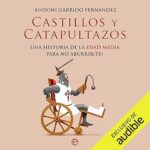 Castillos-y-catapultazos-Una-historia-de-la-Edad-Media-para-no-aburrirte
