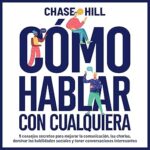 Como-hablar-con-cualquiera-9-consejos-secretos-para-mejorar-la-comunicacion-las-charlas-dominar-las-habilidades-sociales-y-tener-conversaciones-interesantes