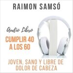 Cumplir-40-a-los-60-Joven-Sano-y-Libre-de-Dolor-de-Cabeza