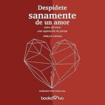 Despidete-sanamente-de-un-amor-¿Como-afrontar-una-separacion-de-pareja
