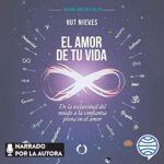 El-amor-de-tu-vida-De-la-esclavitud-del-miedo-a-la-confianza-plena-en-el-amor.-Trilogia-Cree-en-ti-Vol.-III