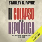 El-colapso-de-la-Republica-Los-origenes-de-la-Guerra-Civil-1933-1936