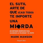 El-sutil-arte-de-que-casi-todo-te-importe-una-mierda
