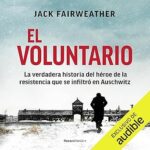 El-voluntario-La-verdadera-historia-del-heroe-de-la-resistencia-que-se-infiltro-en-Auschwitz