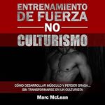 Entrenamiento-de-fuerza-NO-culturismo-Como-desarrollar-musculo-y-perder-grasa.sin-transformarse-en-un-culturista-Entrenamiento-de-fuerza-101-no-1