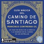 Guia-magica-del-Camino-de-Santiago-Un-viaje-en-busca-de-lo-magico-y-lo-sagrado-en-el-camino-de-las-estrellas