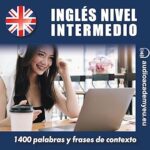 Ingles-Nivel-Intermedio-B2-1-400-Palabras-y-Frases-de-Contexto-para-Aprender-y-Practicar
