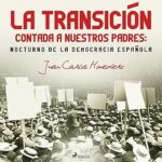 La-Transicion-contada-a-nuestros-padres-Nocturno-de-la-democracia-espanola