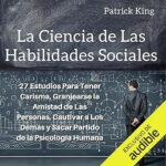 La-ciencia-de-las-habilidades-sociales-27-estudios-para-tener-carisma-granjearse-la-amistad-de-las-personas-cautivar-a-los-demas-y-sacar-partido-de-la-psicologia-humana