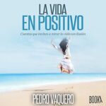 La-vida-en-positivo-Cuentos-que-invitan-a-mirar-la-vida-con-ilusion