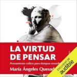 La-virtud-de-pensar-Pensamiento-critico-para-tiempos-revueltos