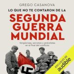 Lo-que-no-te-contaron-de-la-Segunda-Guerra-Mundial-Verguenzas-secretos-y-anecdotas-en-el-final-del-conflicto