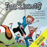 Los-Futbolisimos-02.-El-Misterio-de-los-Siete-Goles-en-Propia-Puerta-Narracion-en-Castellano-Los-Futbolisimos-Libro-02