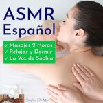 Masajes-2-Horas-Relajar-y-Dormir-la-Voz-de-Sophia-ASMR-Espanol