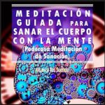Meditacion-Guiada-Para-Sanar-el-Cuerpo-con-la-Mente-Poderosa-Meditacion-Guiada-de-Sanacion