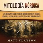 Mitologia-Nordica-Una-Fascinante-Guia-Del-Folclore-Nordico-Que-Incluye-Cuentos-De-Hadas-Leyendas-Sagas-Y-Mitos-De-Los-Dioses-Y-Heroes-Nordicos