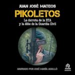 Pikoletos-La-derrota-de-la-ETA-y-la-elite-de-la-Guardia-Civil