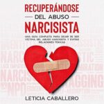 Recuperandose-del-abuso-narcisista-Una-guia-completa-para-dejar-de-ser-victima-del-abuso-narcisista-y-evitar-relaciones-toxicas