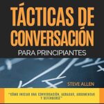 Tecnicas-de-Conversacion-Para-Principiantes-Para-Agradar-Discutir-y-Defenderse-Indispensables-de-Comunicacion-y-Persuasion-Libro-3
