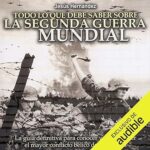 Todo-lo-que-debe-saber-sobre-la-Segunda-Guerra-Mundial