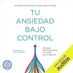 Tu-ansiedad-bajo-control-Una-guia-para-entenderla-y-no-dejar-que-te-domine