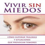 Vivir-Sin-Miedos-como-superar-traumas-y-situaciones-que-provocan-temores-Spanish-Edition