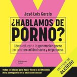 ¿Hablamos-de-porno-Como-educar-a-la-Generacion-Porno-en-una-sexualidad-sana-y-respetuosa